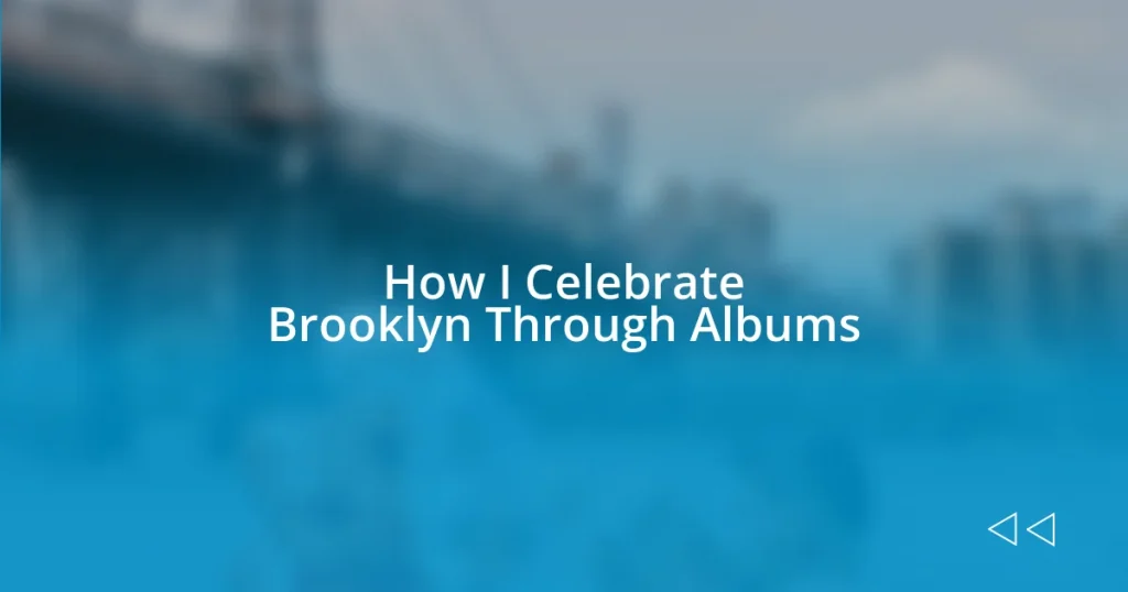 How I Celebrate Brooklyn Through Albums