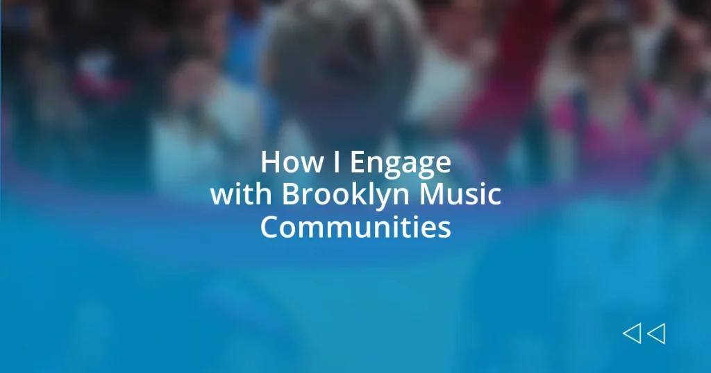 How I Engage with Brooklyn Music Communities