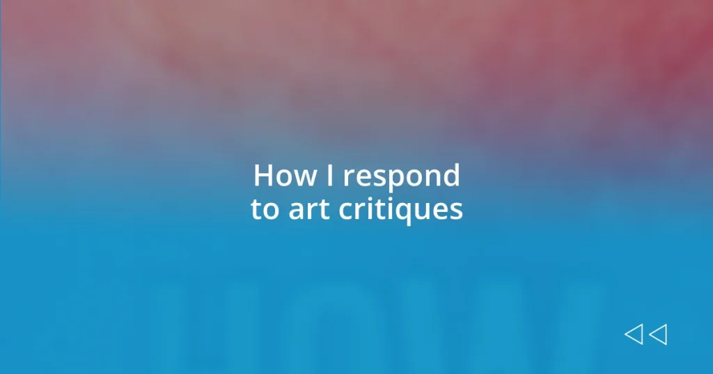 How I respond to art critiques