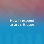 How I respond to art critiques