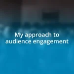 My approach to audience engagement