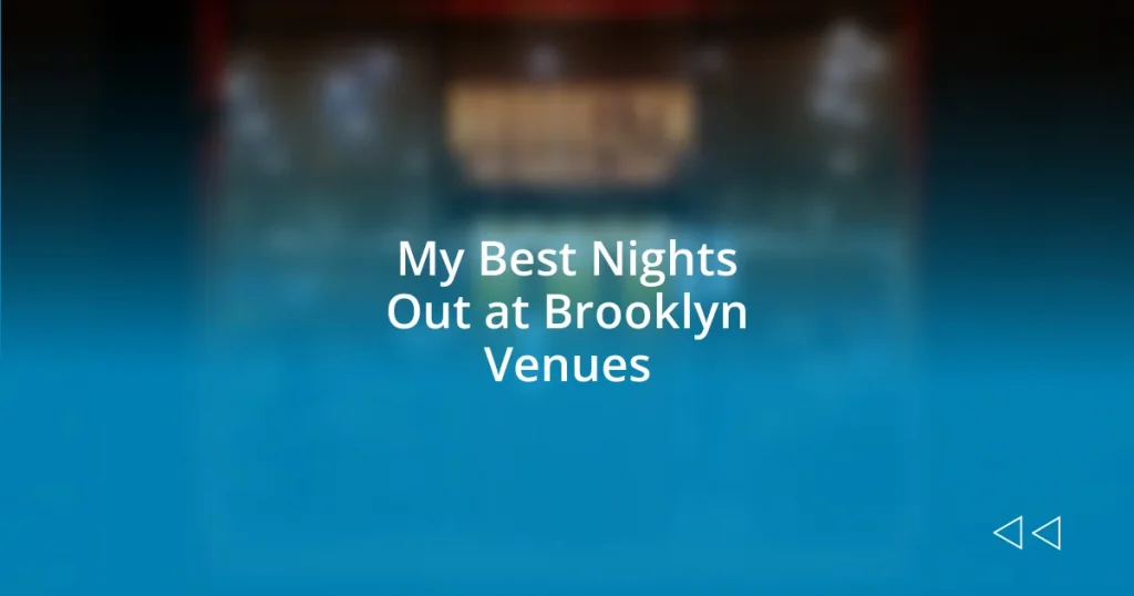 My Best Nights Out at Brooklyn Venues