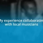 My experience collaborating with local musicians