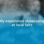 My experience showcasing at local fairs