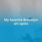 My favorite Brooklyn art spots