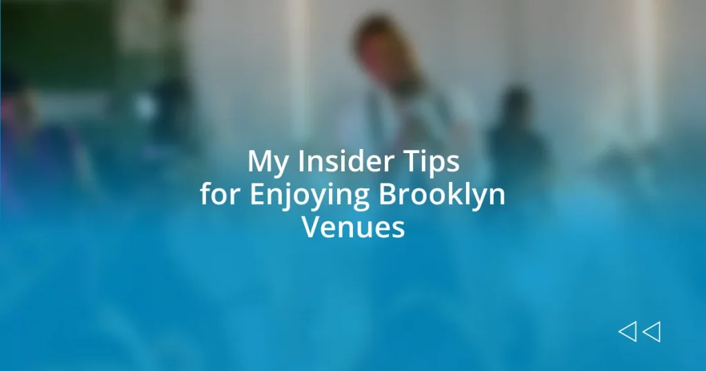 My Insider Tips for Enjoying Brooklyn Venues