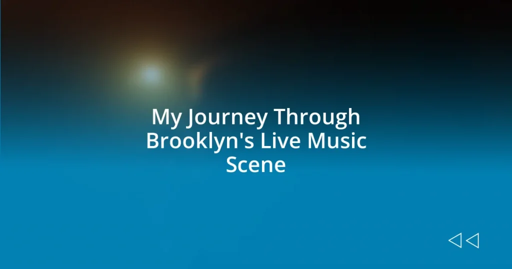 My Journey Through Brooklyn’s Live Music Scene