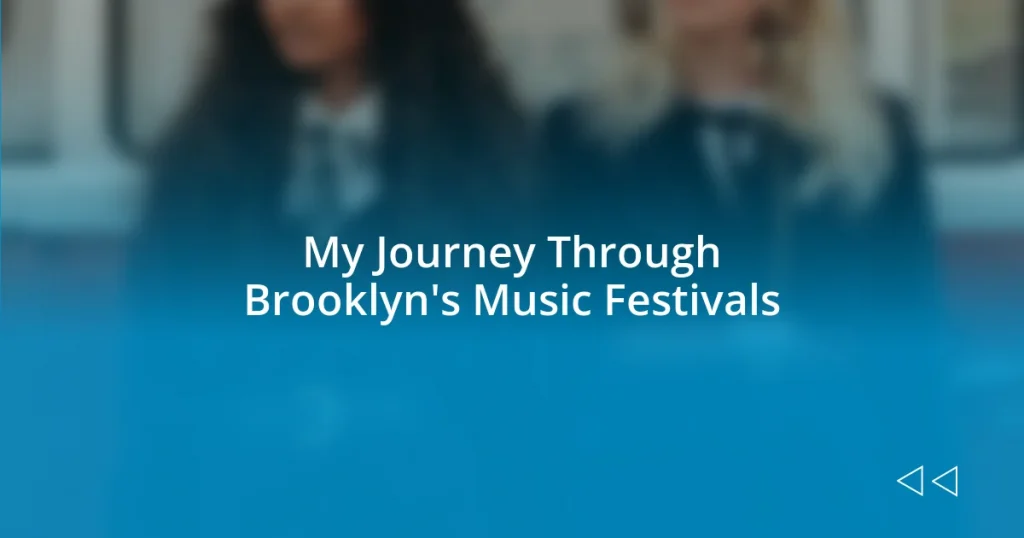 My Journey Through Brooklyn’s Music Festivals