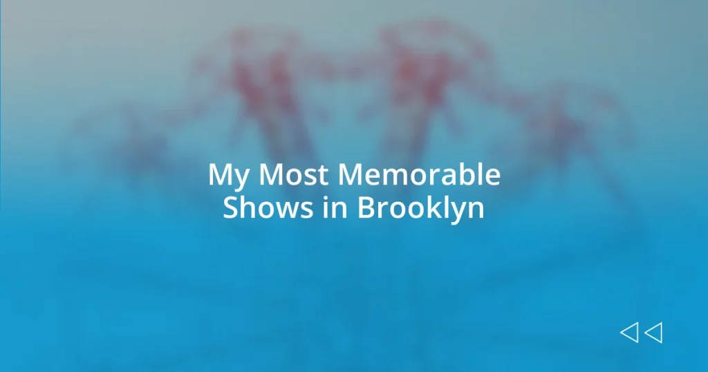 My Most Memorable Shows in Brooklyn