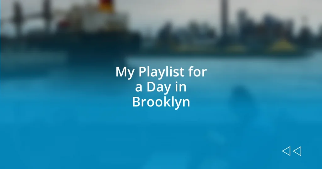 My Playlist for a Day in Brooklyn