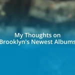 My Thoughts on Brooklyn’s Newest Albums