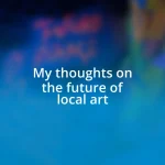 My thoughts on the future of local art