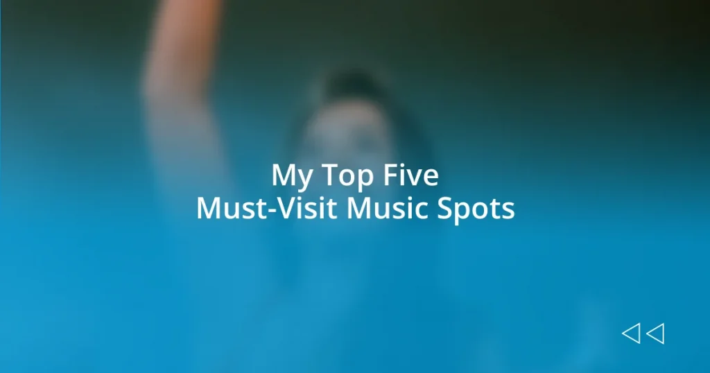 My Top Five Must-Visit Music Spots