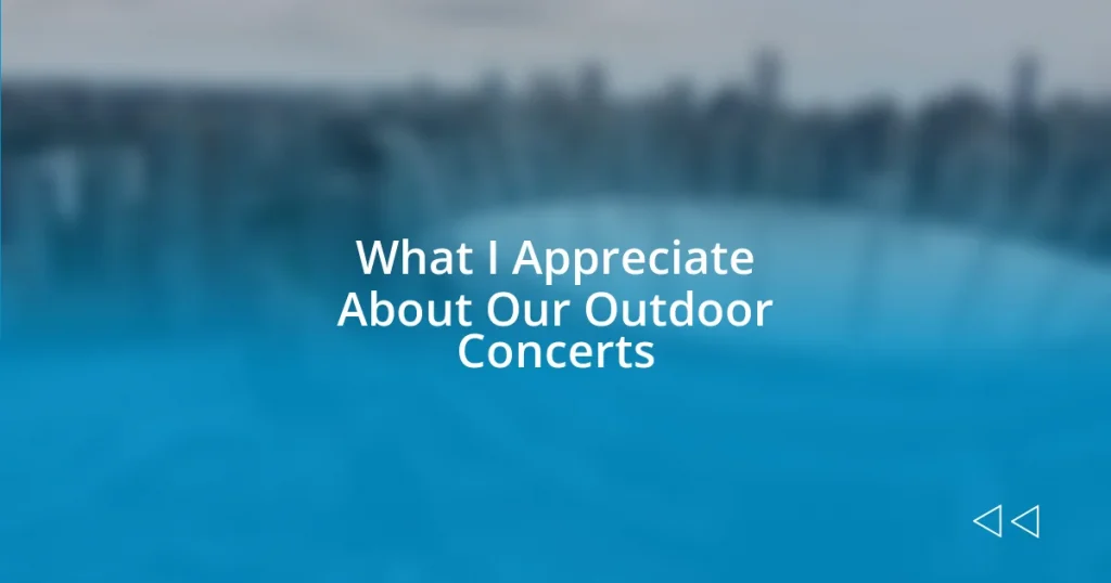 What I Appreciate About Our Outdoor Concerts