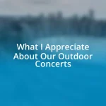 What I Appreciate About Our Outdoor Concerts