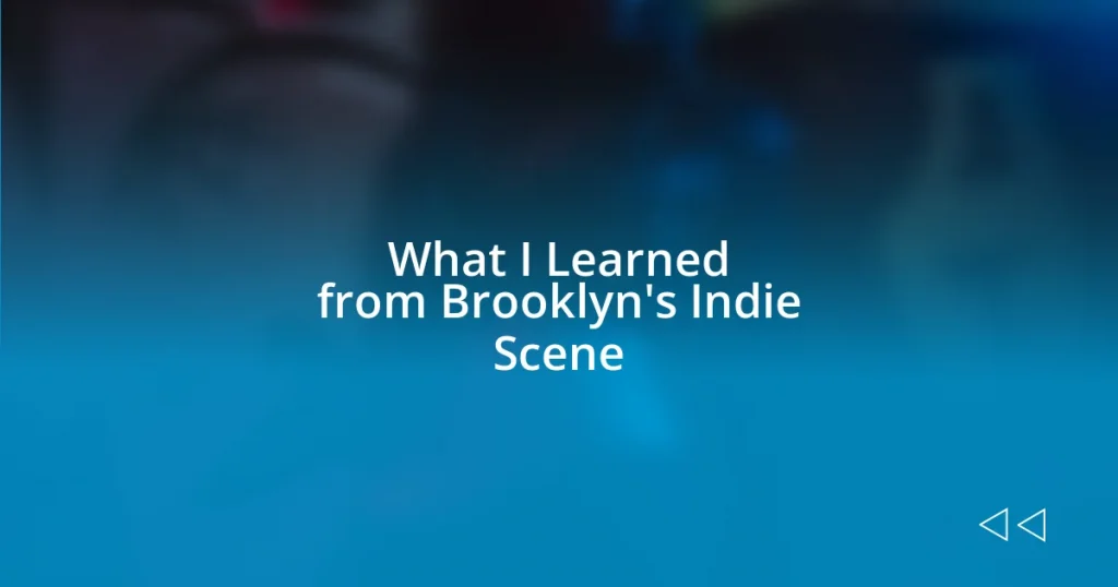 What I Learned from Brooklyn’s Indie Scene