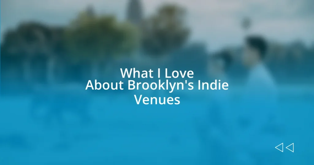 What I Love About Brooklyn’s Indie Venues