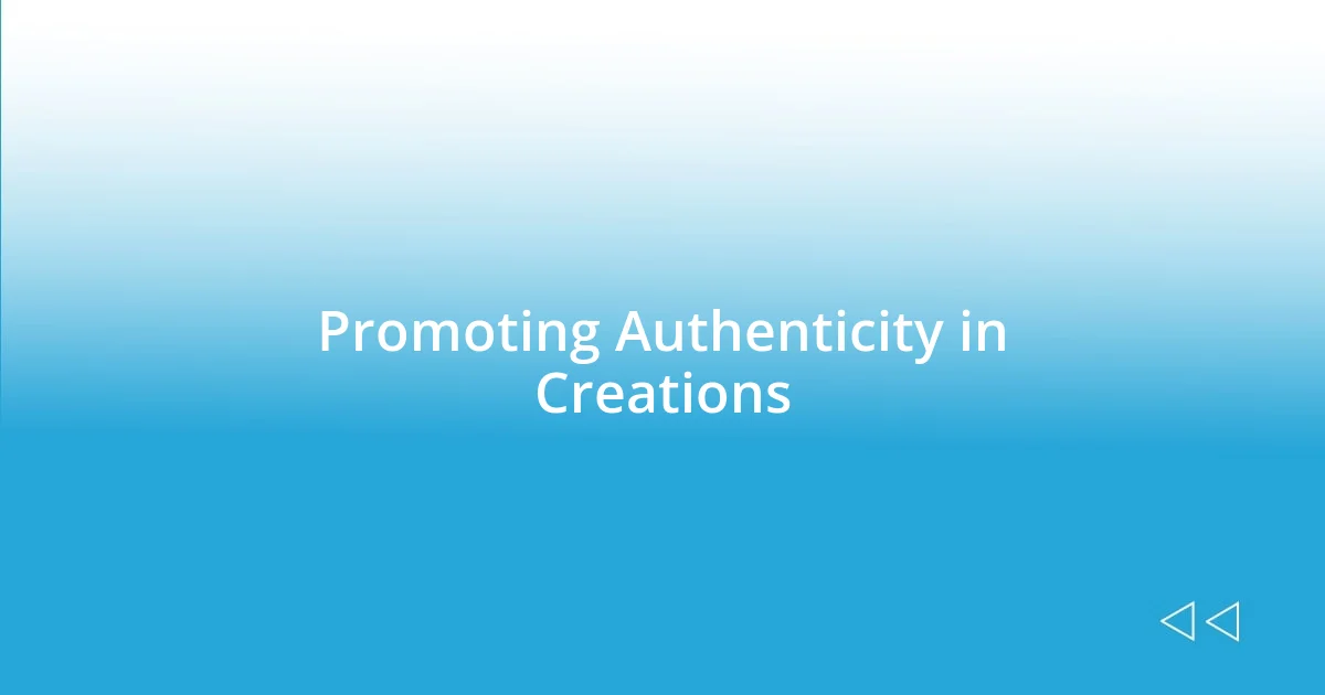 Promoting Authenticity in Creations