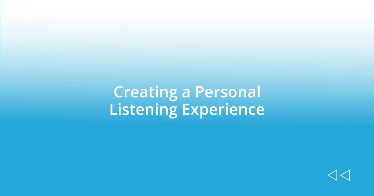 Creating a Personal Listening Experience