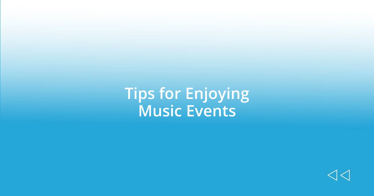 Tips for Enjoying Music Events