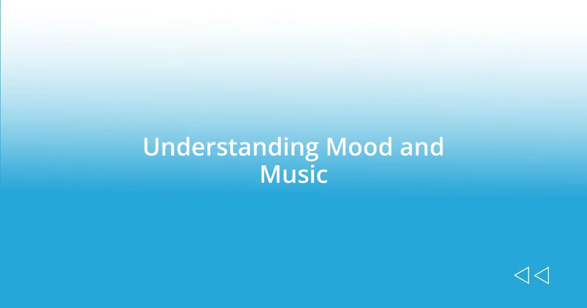 Understanding Mood and Music