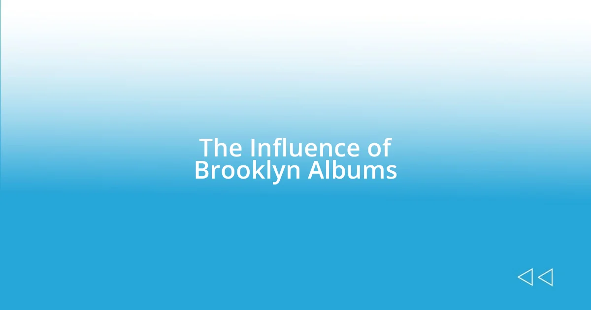 The Influence of Brooklyn Albums