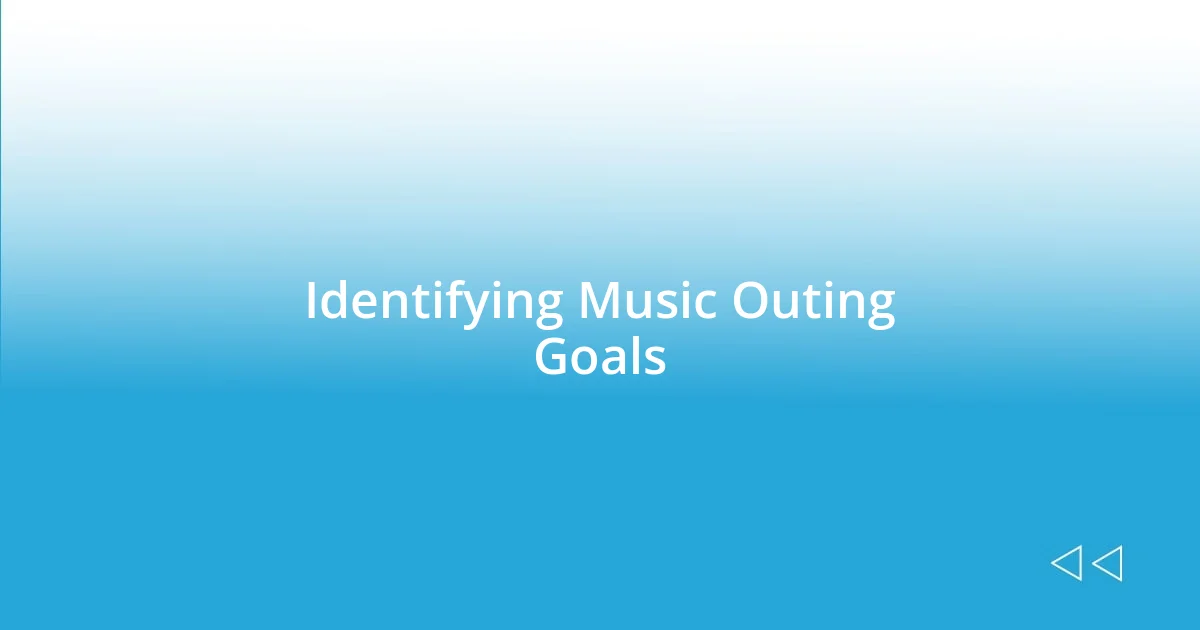 Identifying Music Outing Goals