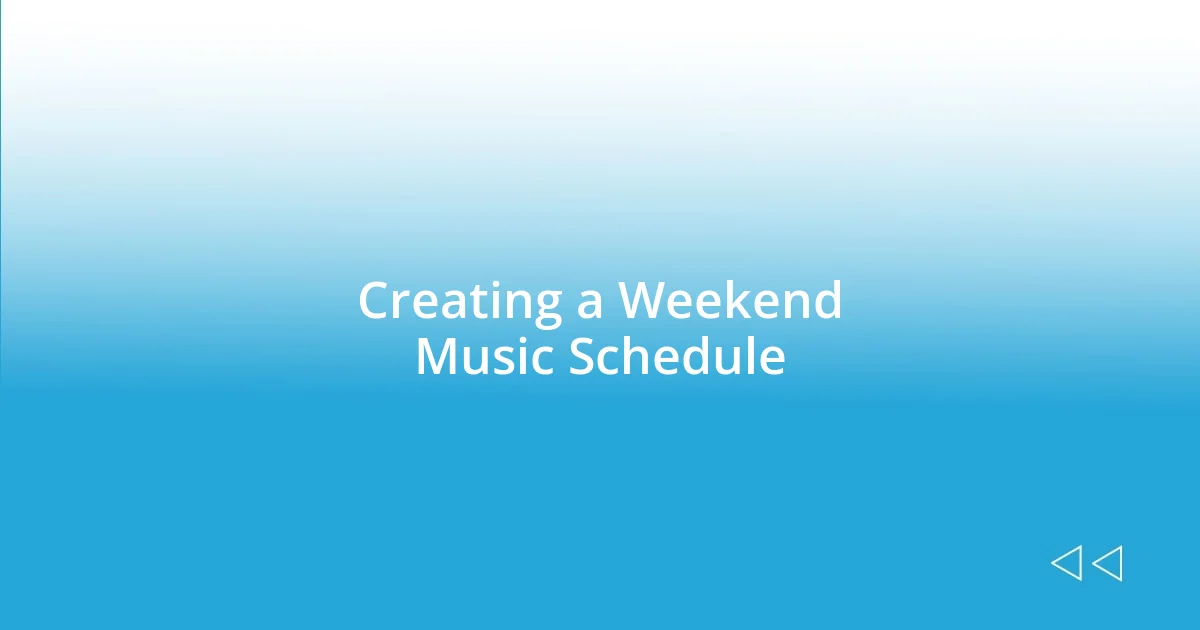 Creating a Weekend Music Schedule