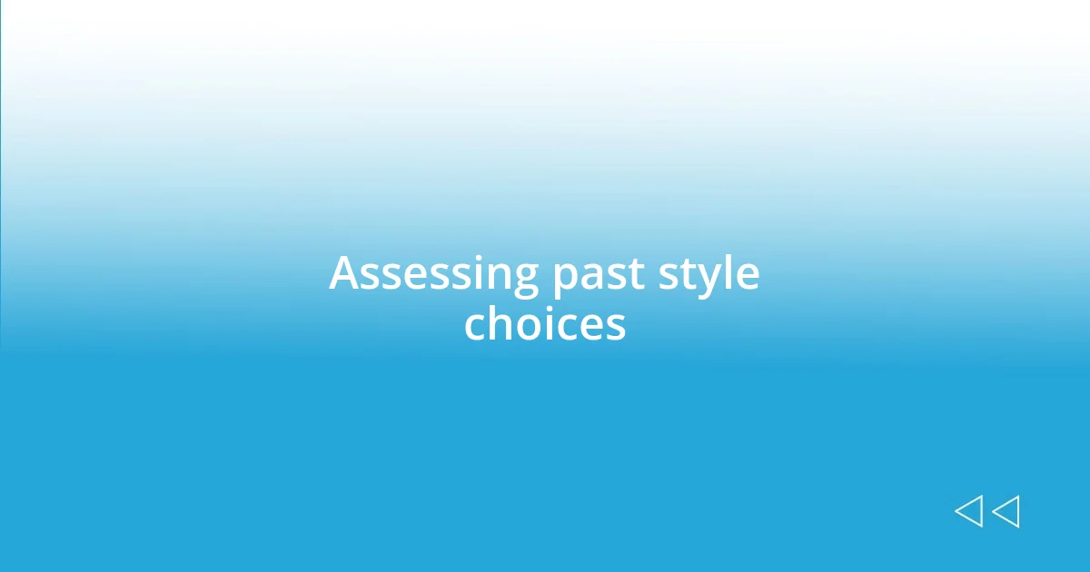 Assessing past style choices