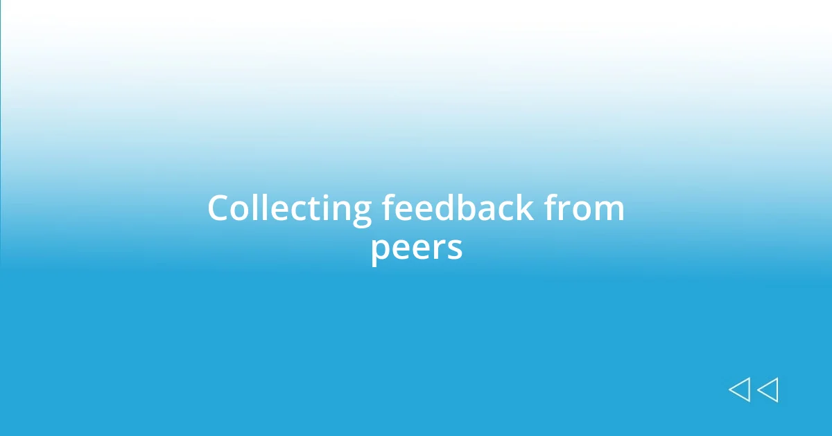 Collecting feedback from peers