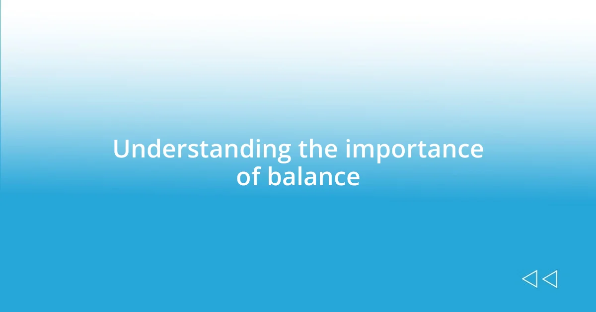 Understanding the importance of balance