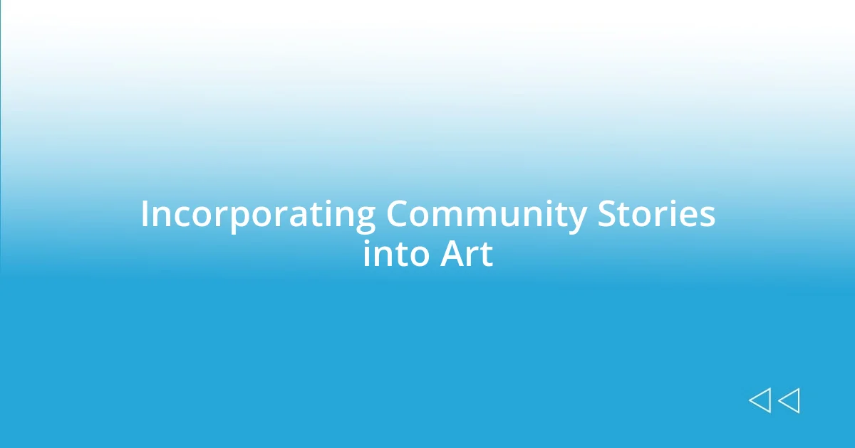 Incorporating Community Stories into Art