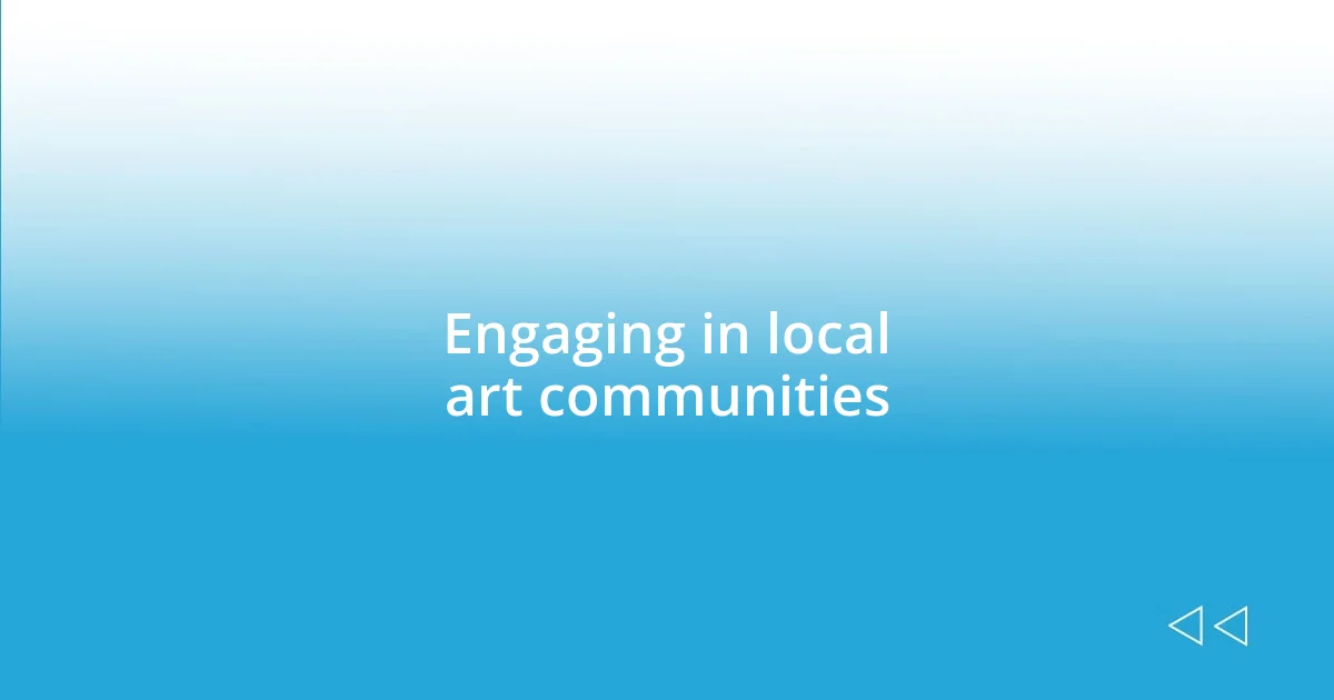 Engaging in local art communities