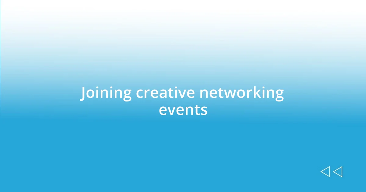 Joining creative networking events