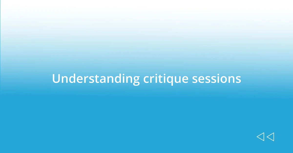 Understanding critique sessions