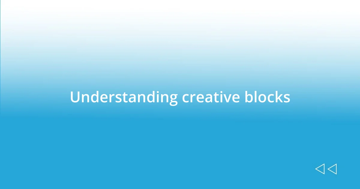 Understanding creative blocks