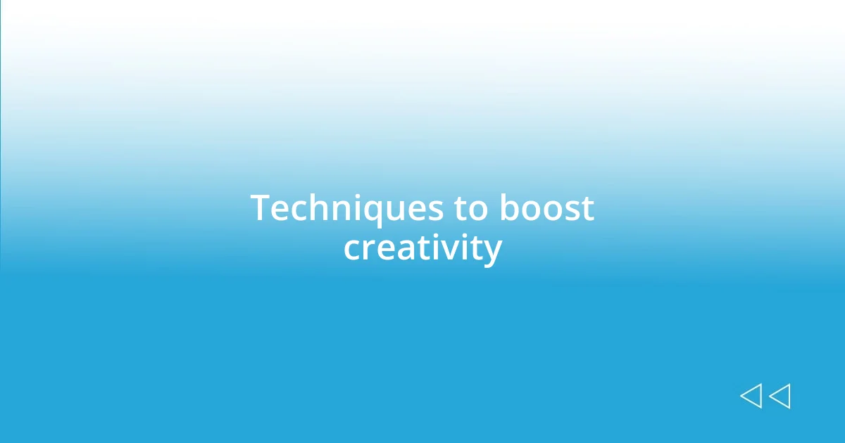 Techniques to boost creativity