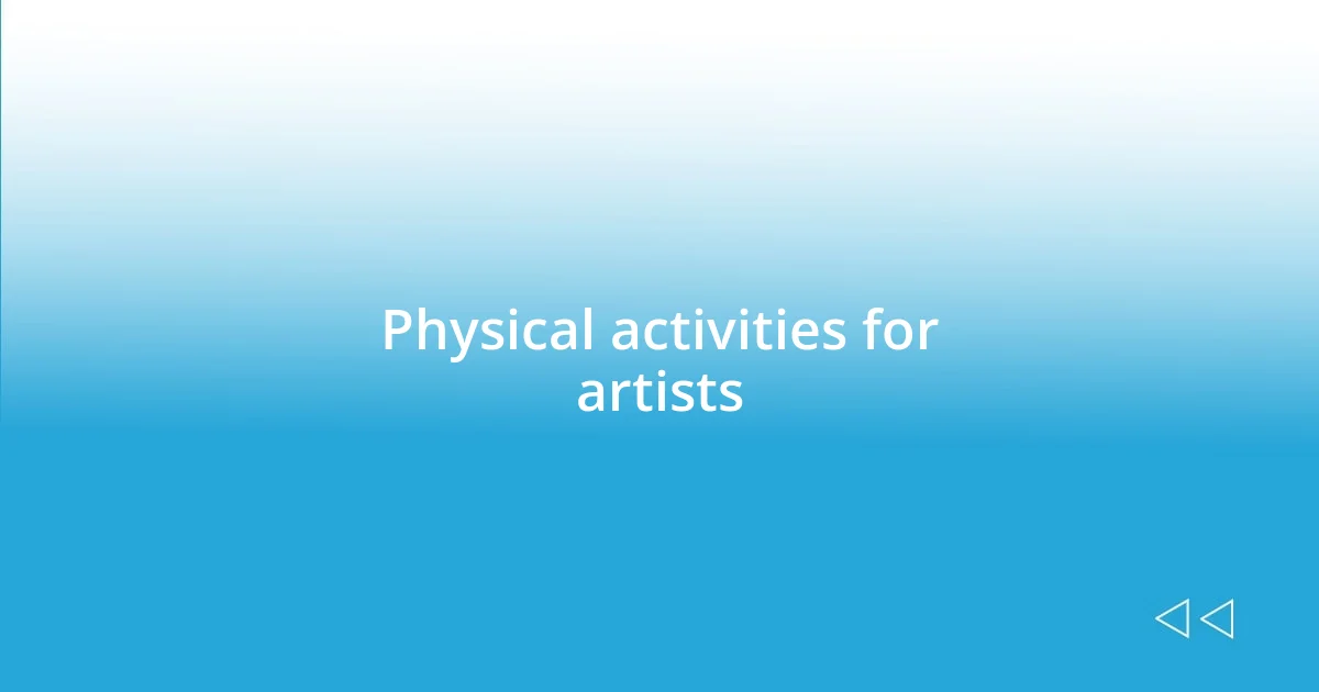 Physical activities for artists