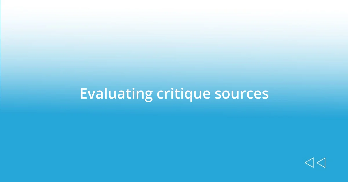 Evaluating critique sources