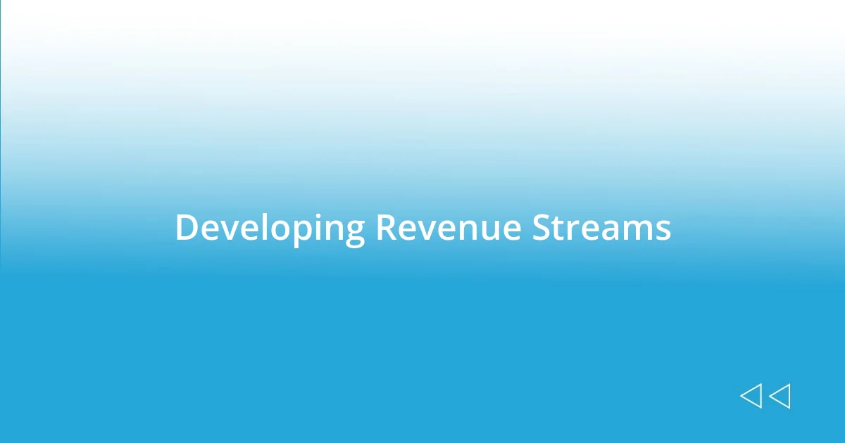 Developing Revenue Streams