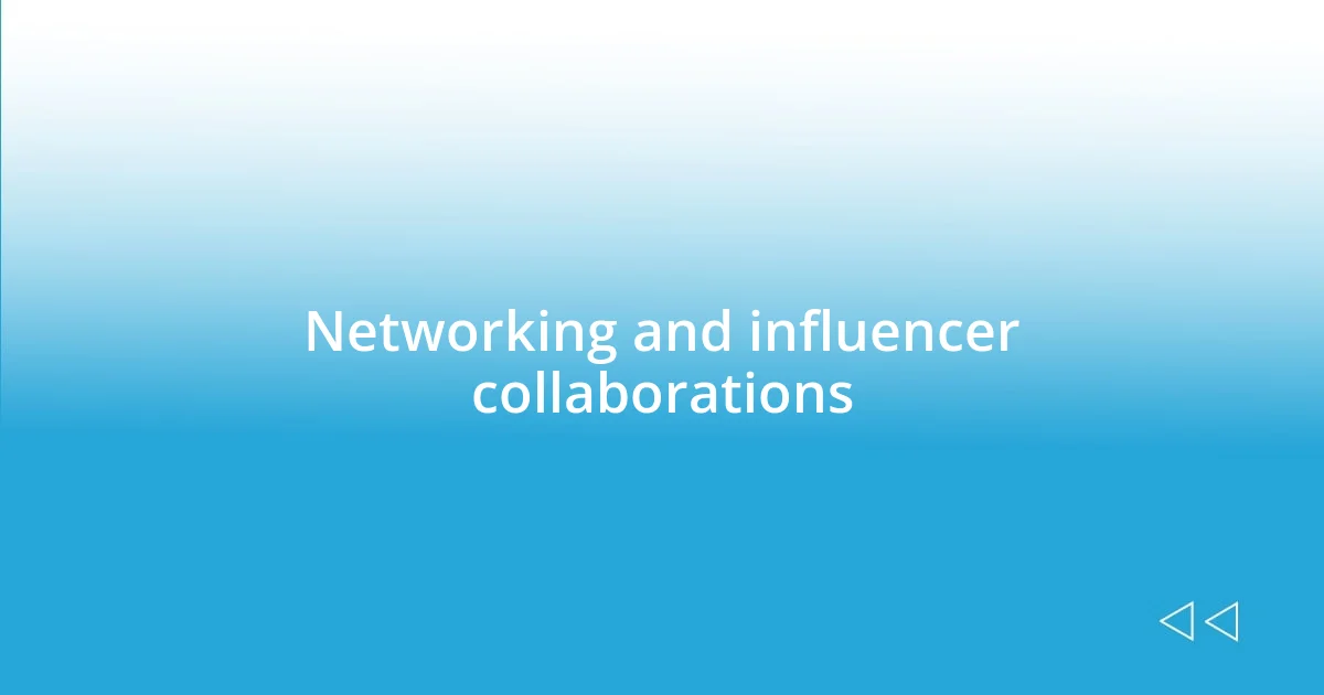 Networking and influencer collaborations