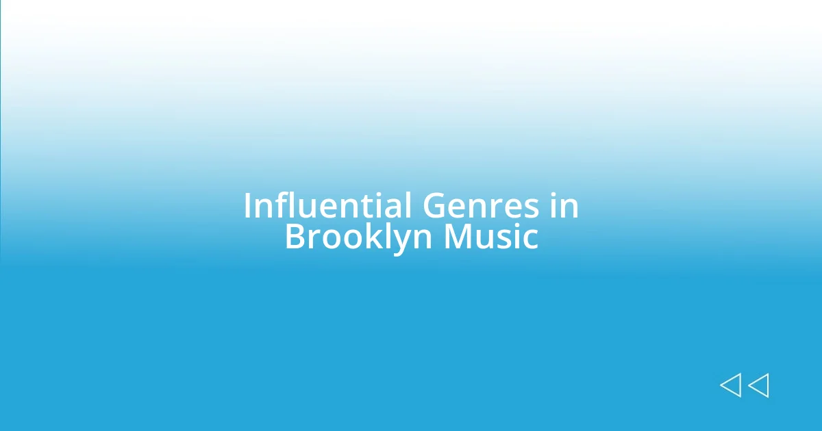 Influential Genres in Brooklyn Music