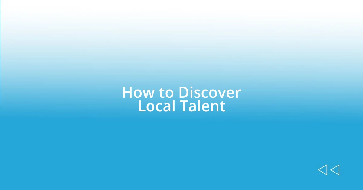 How to Discover Local Talent