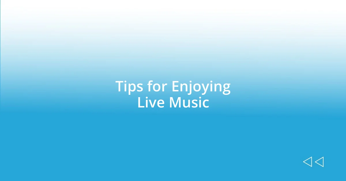 Tips for Enjoying Live Music