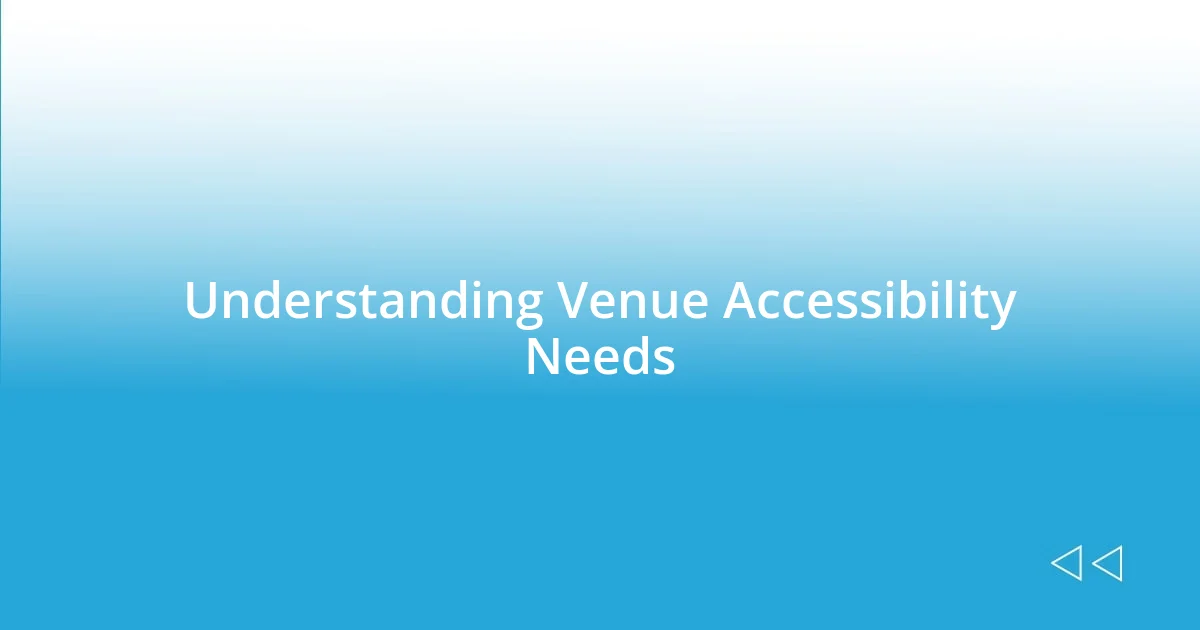 Understanding Venue Accessibility Needs