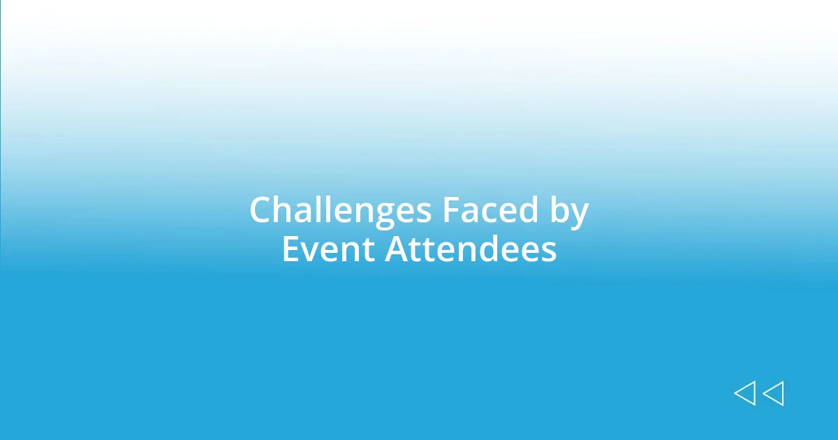 Challenges Faced by Event Attendees