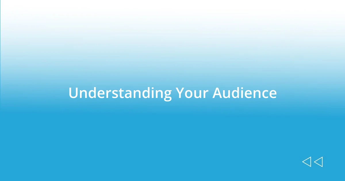 Understanding Your Audience