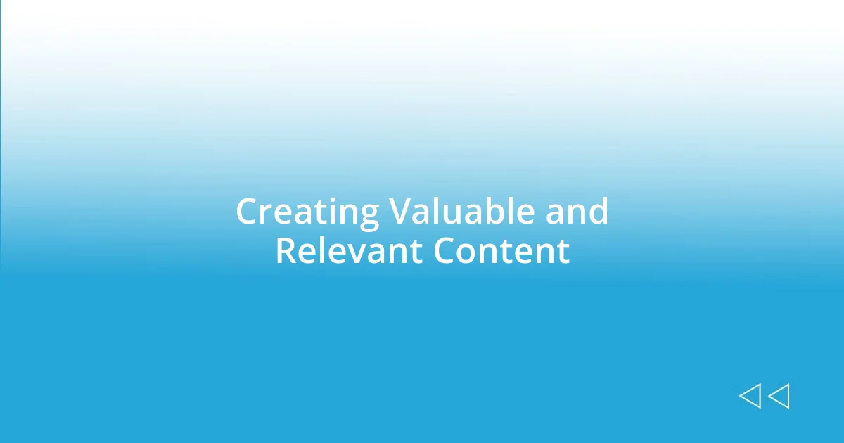 Creating Valuable and Relevant Content