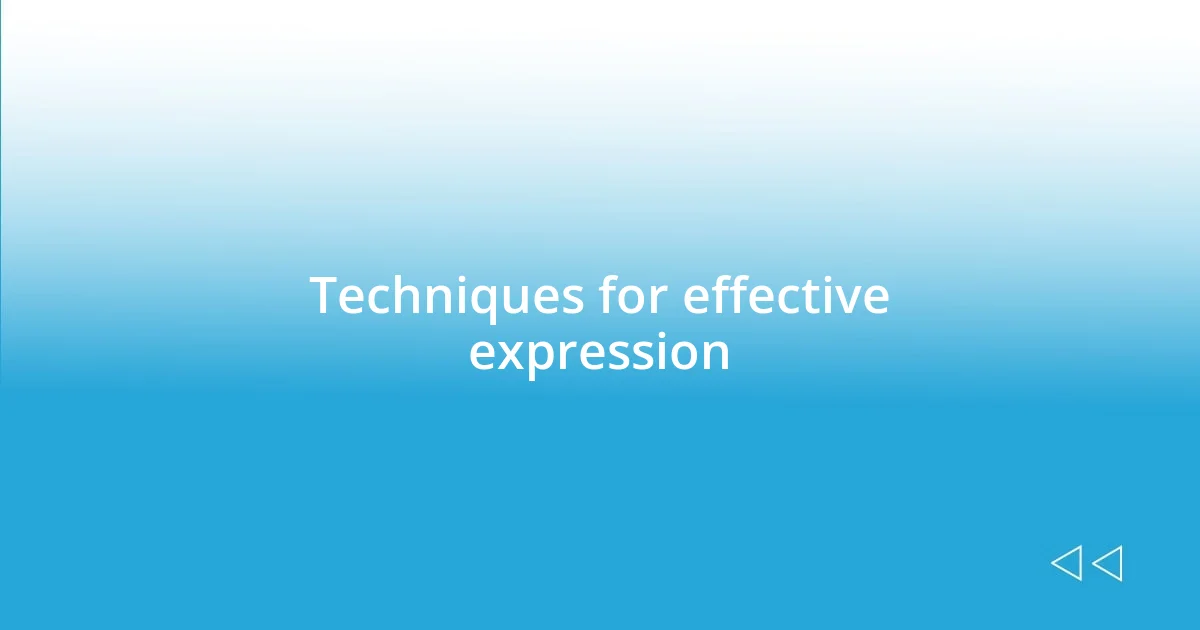 Techniques for effective expression