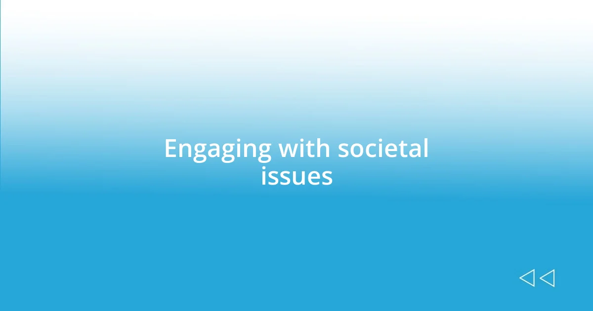 Engaging with societal issues